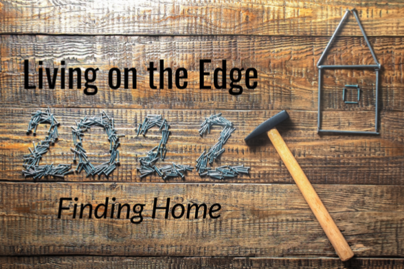 Living on the Edge 2022 Finding Home